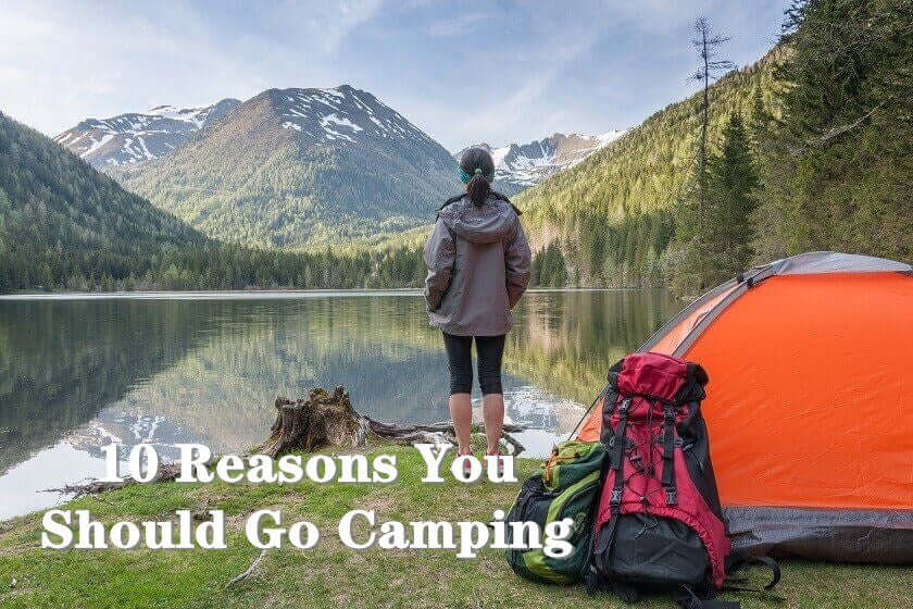 10 Reasons You Should Go Camping