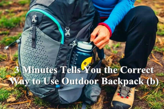 3 Minutes Tells You the Correct Way to Use Outdoor Backpack (b)