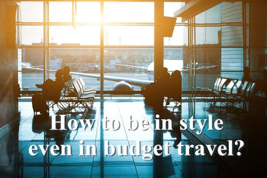 How to be in style even in budget travel?