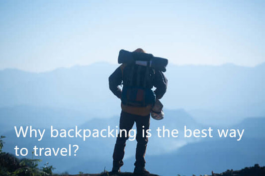 Why backpacking is the best way to travel？