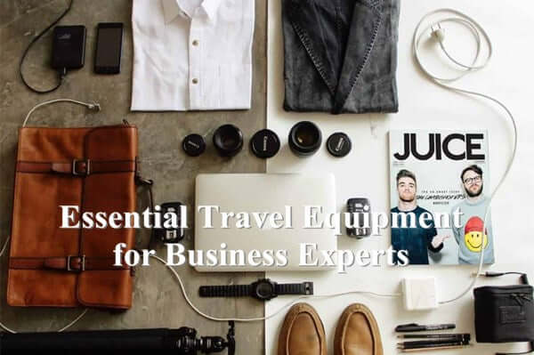 Essential Travel Equipment for Business Experts
