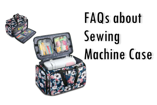 FAQs about Sewing Machine Case