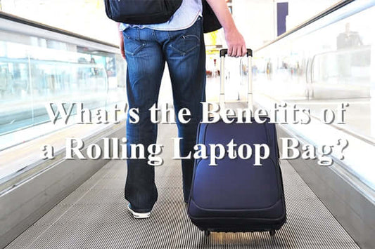 What's the Benefits of a Rolling Laptop Bag?