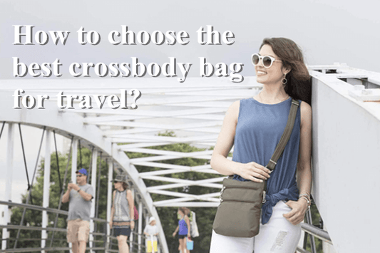 How to choose the best crossbody bag for travel?