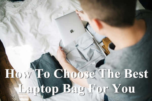 How To Choose The Best Laptop Bag For You