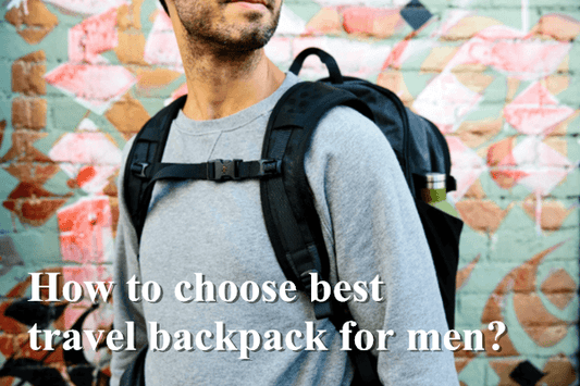 How to choose best travel backpack for men?