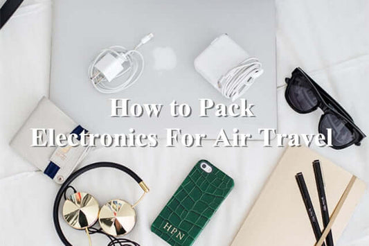 How to Pack Electronics For Air Travel