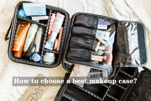 How to choose a best makeup case?