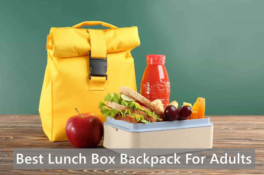 Best Lunch Box Backpack For Adults