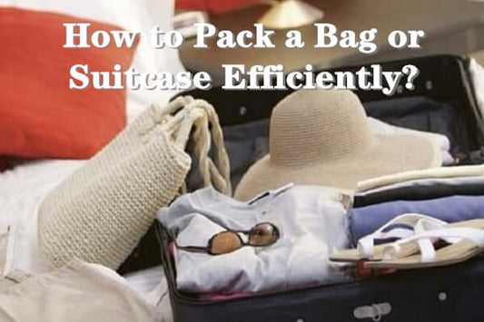 How to Pack a Bag or Suitcase Efficiently?