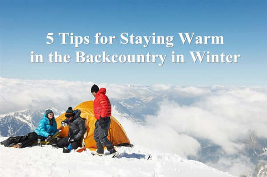 5 Tips for Staying Warm in the Backcountry in Winter