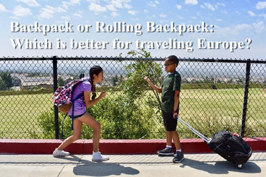 Backpack or Rolling Backpack: Which is better for traveling Europe?