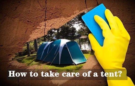 How to take care of a tent?