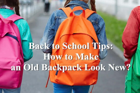 Back to School Tips: How to Make an Old Backpack Look New?