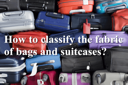 How to classify the fabric of bags and suitcases?