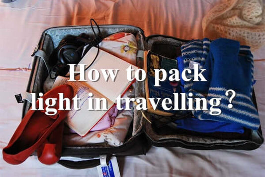 How to pack light in travelling?